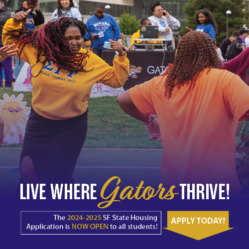 Live where Gators thrive! The 2024-2025 SF State Housing Application is now open to all students. Apply Today!