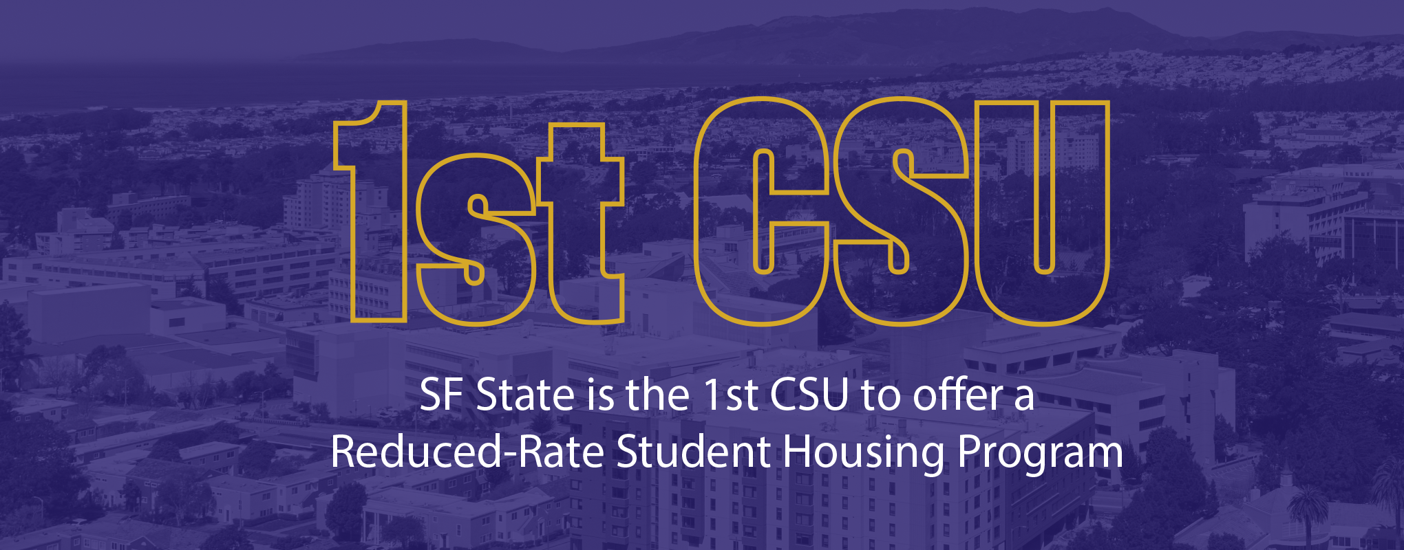 SF State is the 1st CSU to offer a Reduced-Rate Student Housing Program